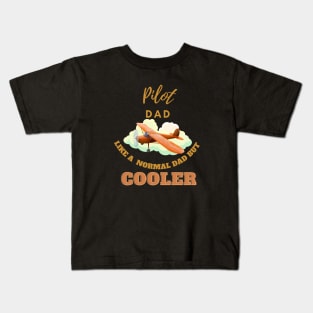 pilot dad like a normal dad but cooler Kids T-Shirt